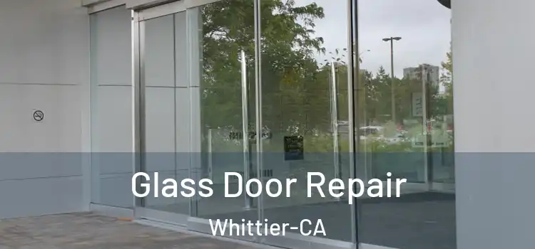  Glass Door Repair Whittier-CA