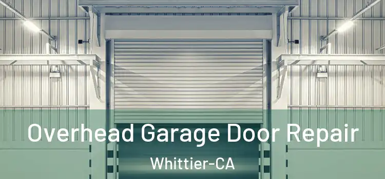  Overhead Garage Door Repair Whittier-CA