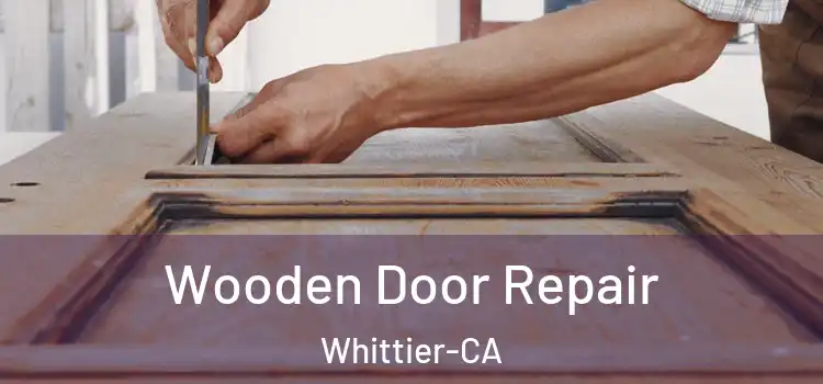  Wooden Door Repair Whittier-CA